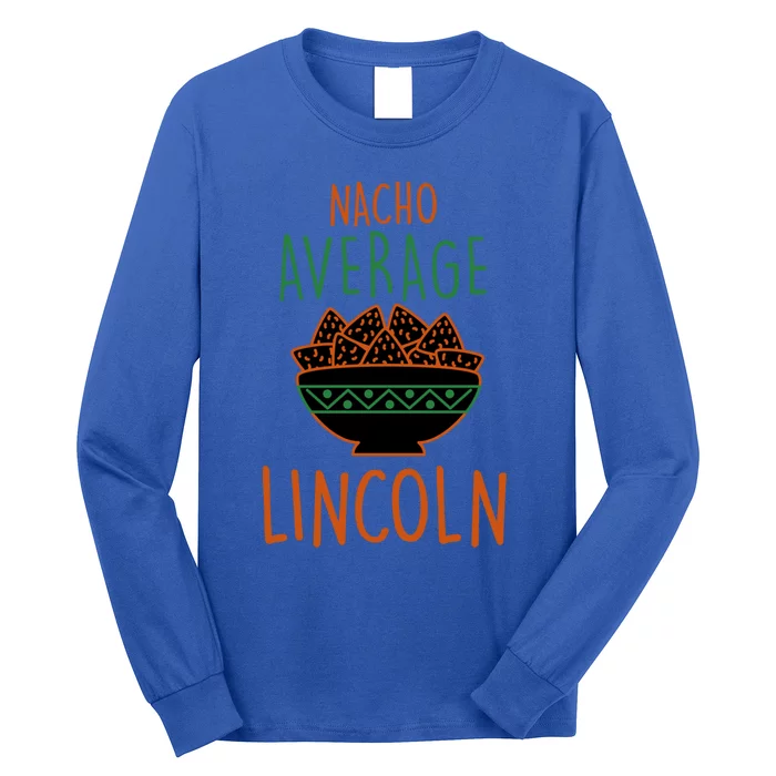 Nacho Average Lincoln Foodie First Name Food Lover Nickname Gift Long Sleeve Shirt