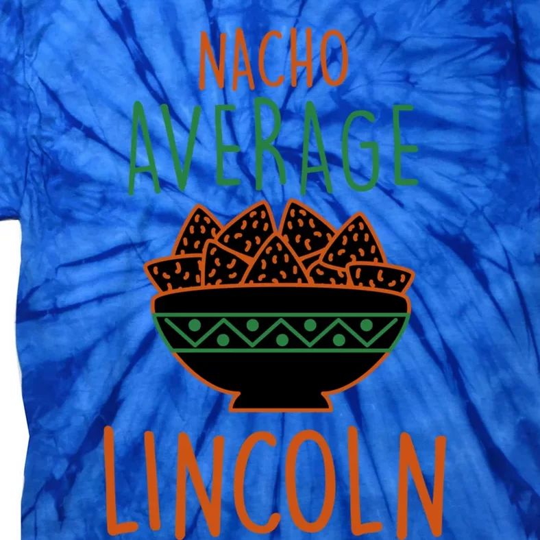 Nacho Average Lincoln Foodie First Name Food Lover Nickname Gift Tie-Dye T-Shirt