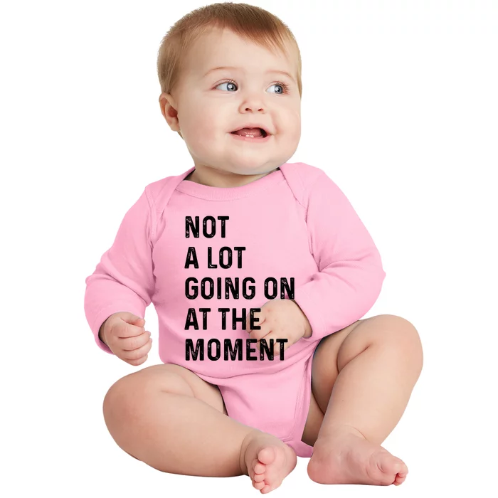 Not A Lot Going On At The Moment Baby Long Sleeve Bodysuit