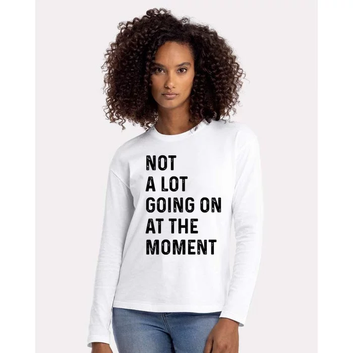 Not A Lot Going On At The Moment Womens Cotton Relaxed Long Sleeve T-Shirt