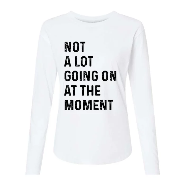 Not A Lot Going On At The Moment Womens Cotton Relaxed Long Sleeve T-Shirt