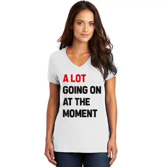 Not A Lot Going On At The Moment Women's V-Neck T-Shirt