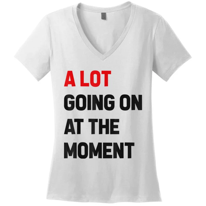 Not A Lot Going On At The Moment Women's V-Neck T-Shirt