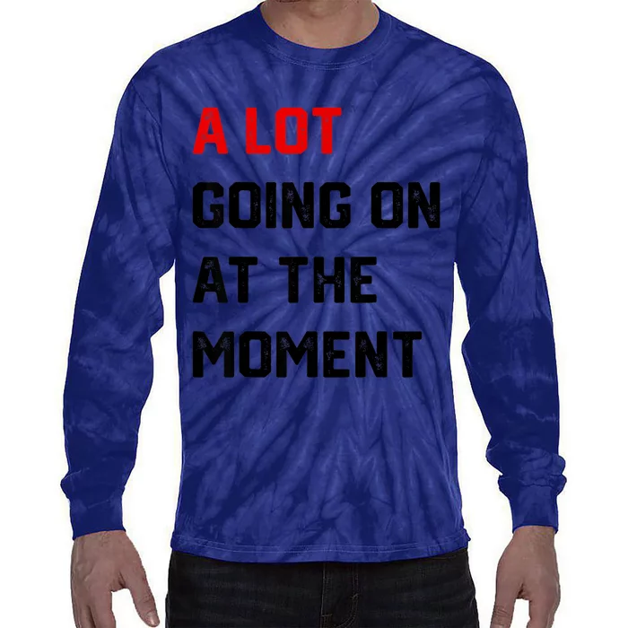 Not A Lot Going On At The Moment Tie-Dye Long Sleeve Shirt