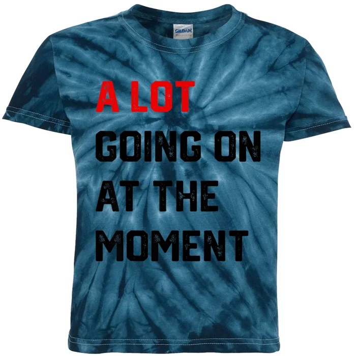 Not A Lot Going On At The Moment Kids Tie-Dye T-Shirt