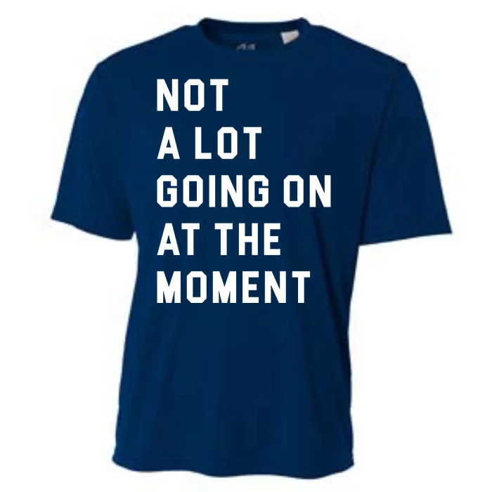 Not A Lot Going On At The Moment Cooling Performance Crew T-Shirt