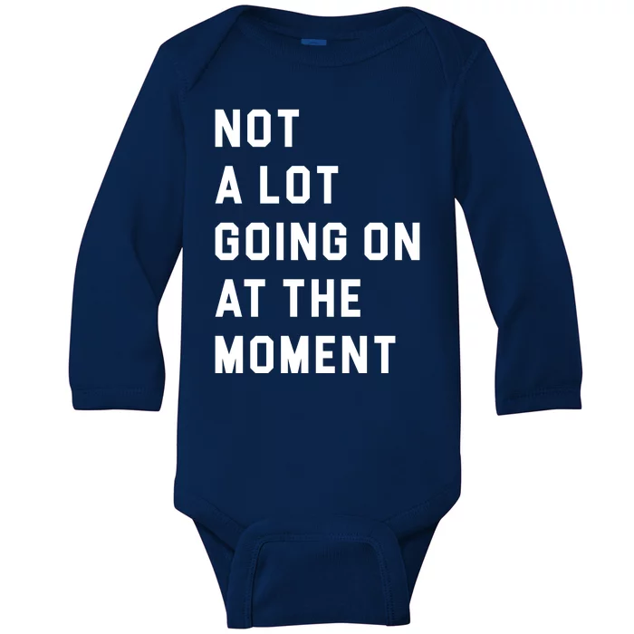 Not A Lot Going On At The Moment Baby Long Sleeve Bodysuit