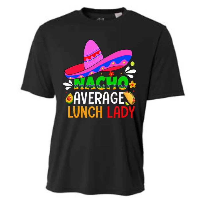 Nacho Average Lunch Lady Cinco De Mayo Fiesta Mexican Cooling Performance Crew T-Shirt