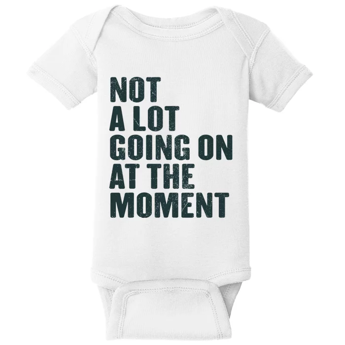 Not A Lot Going On At The Moment Baby Bodysuit