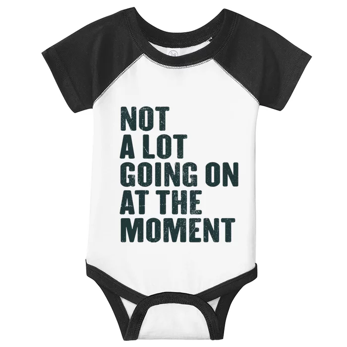 Not A Lot Going On At The Moment Infant Baby Jersey Bodysuit