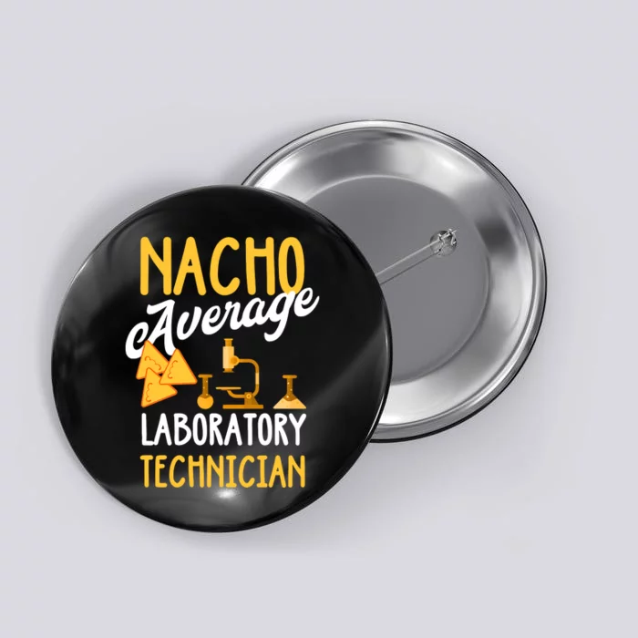 Nacho Average Laboratory Technician Funny Lab Week Lan Tech Laboratory Button