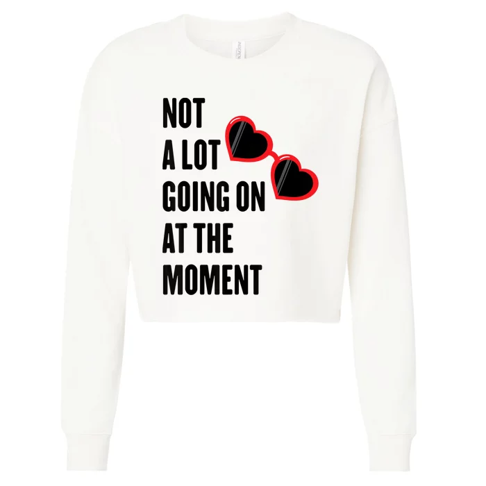 Not A Lot Going On At The Moment Cropped Pullover Crew