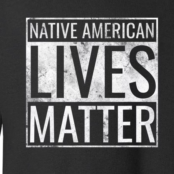 Native American Lives Matter Indigenous Peoples' Day Toddler Sweatshirt