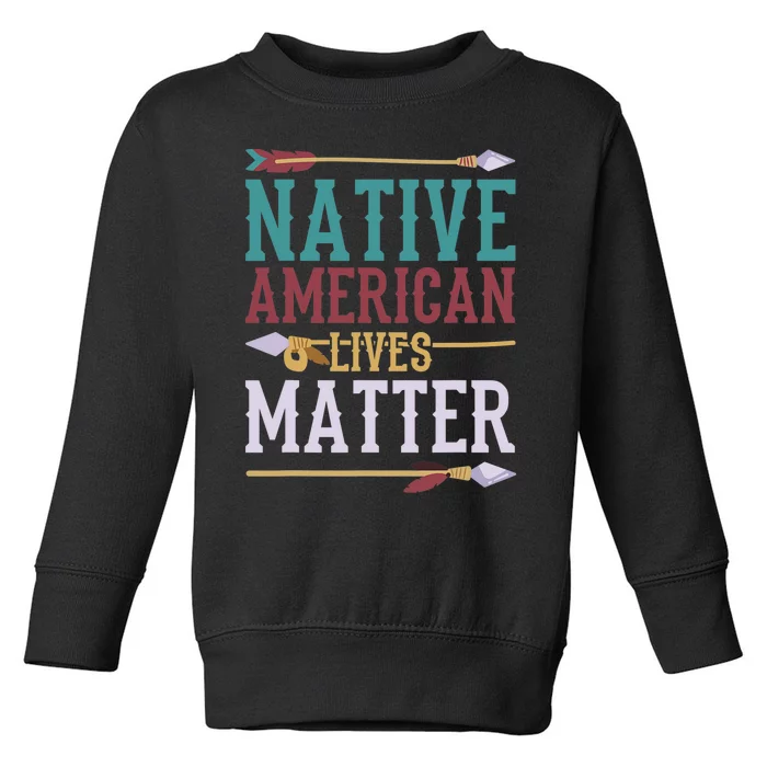 Native American Lives Matter Native American Design Toddler Sweatshirt