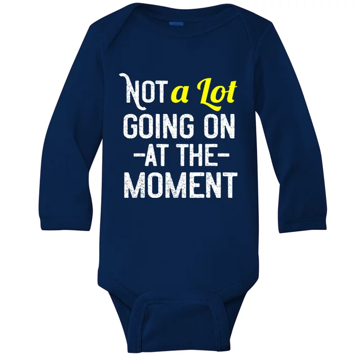 Not A Lot Going On At The Moment Baby Long Sleeve Bodysuit