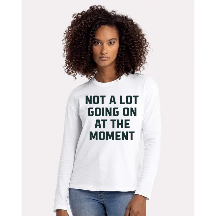 Not A Lot Going On At The Moment Funny Womens Cotton Relaxed Long Sleeve T-Shirt