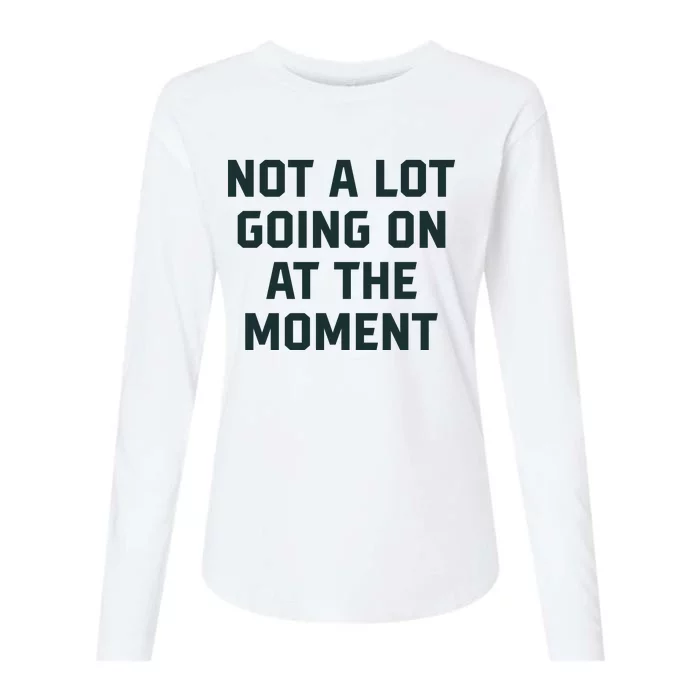 Not A Lot Going On At The Moment Funny Womens Cotton Relaxed Long Sleeve T-Shirt