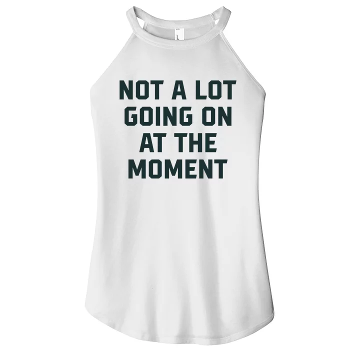 Not A Lot Going On At The Moment Funny Women’s Perfect Tri Rocker Tank