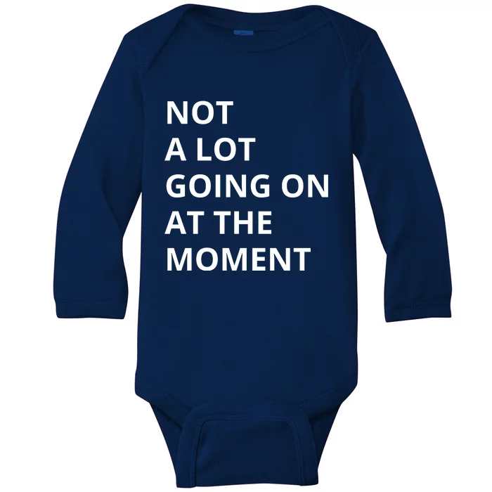 Not A Lot Going On At The Moment Baby Long Sleeve Bodysuit