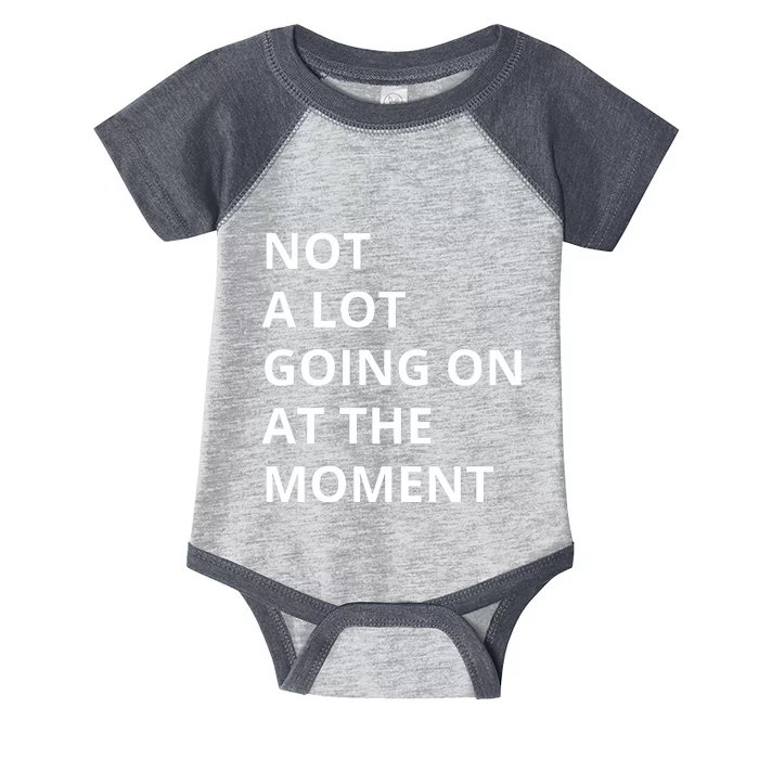 Not A Lot Going On At The Moment Infant Baby Jersey Bodysuit