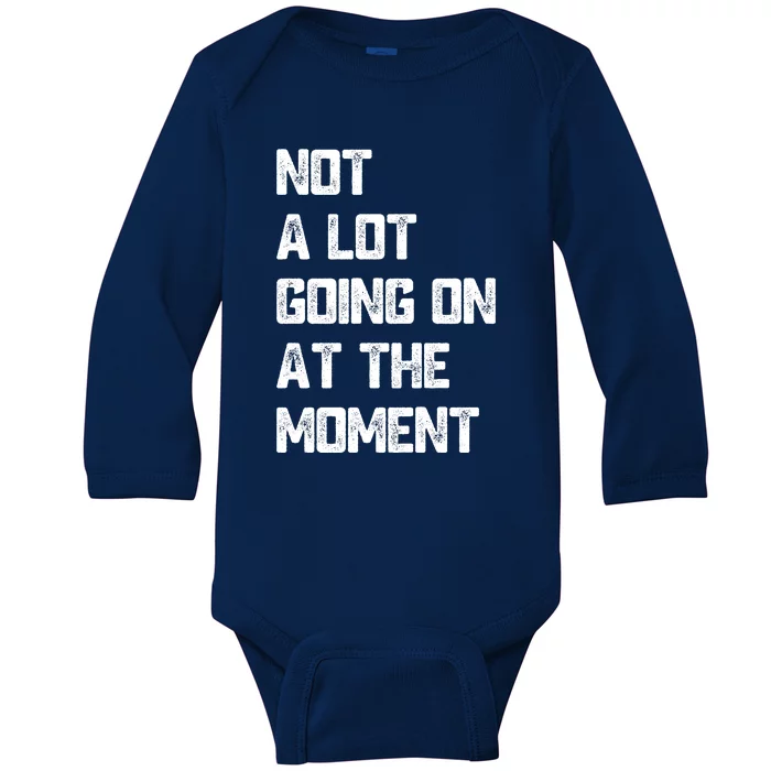 Not A Lot Going On At The Moment Baby Long Sleeve Bodysuit