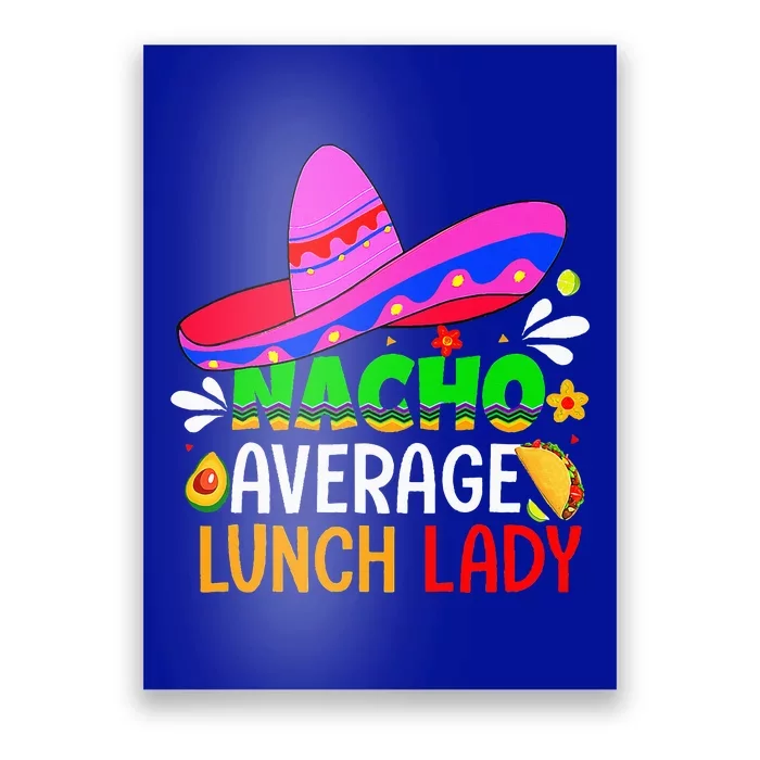 Nacho Average Lunch Lady Cinco De Mayo Fiesta Mexican Poster