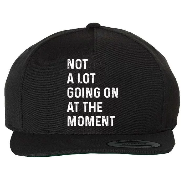 Not A Lot Going On At The Moment Wool Snapback Cap