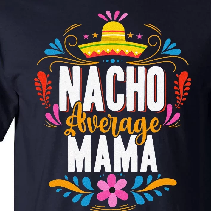 Nacho Average Mama Cinco De Mayo Mexican Matching Family Tall T-Shirt