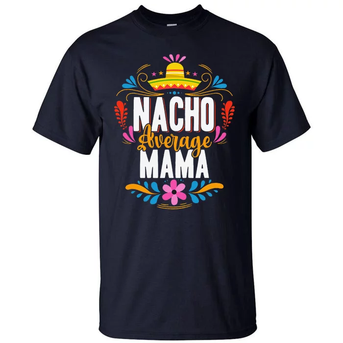 Nacho Average Mama Cinco De Mayo Mexican Matching Family Tall T-Shirt