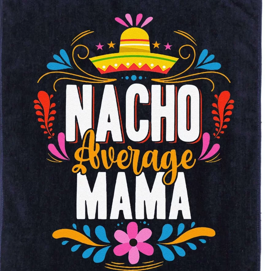 Nacho Average Mama Cinco De Mayo Mexican Matching Family Platinum Collection Golf Towel