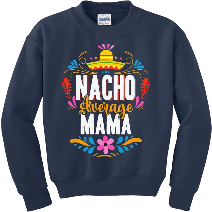 Nacho Average Mama Cinco De Mayo Mexican Matching Family Kids Sweatshirt