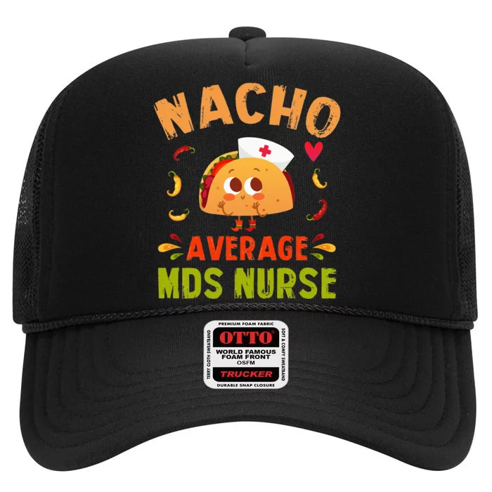 Nacho Average MDS Nurse Taco Minimum Data Set RN Long Sleeve High Crown Mesh Trucker Hat