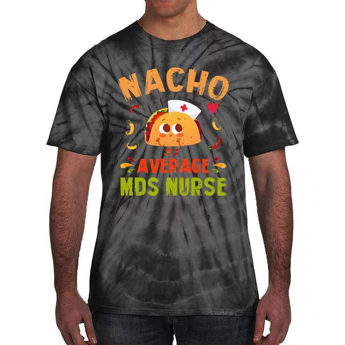 Nacho Average MDS Nurse Taco Minimum Data Set RN Long Sleeve Tie-Dye T-Shirt