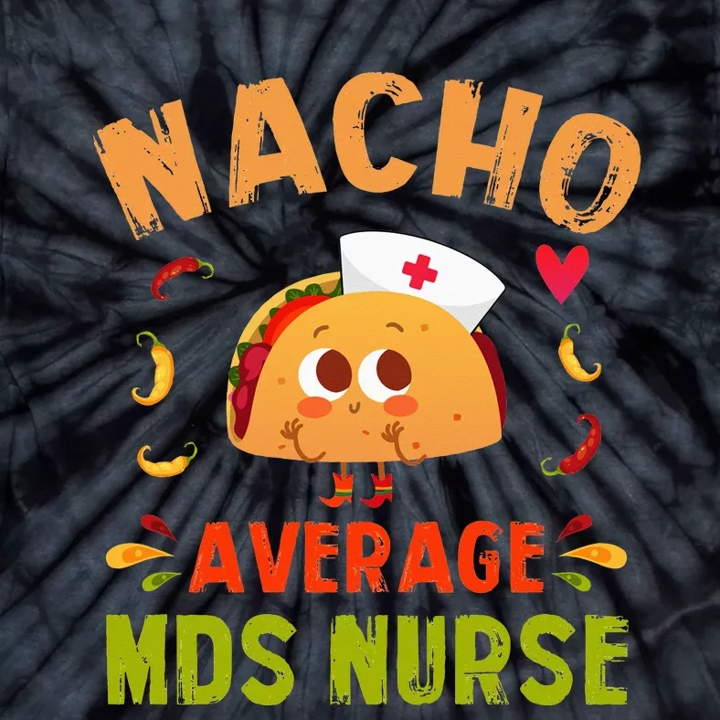 Nacho Average MDS Nurse Taco Minimum Data Set RN Long Sleeve Tie-Dye T-Shirt