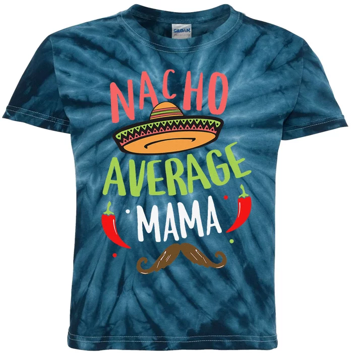 Nacho Average Mama Mexican Mustache Cinco De Mayo Kids Tie-Dye T-Shirt