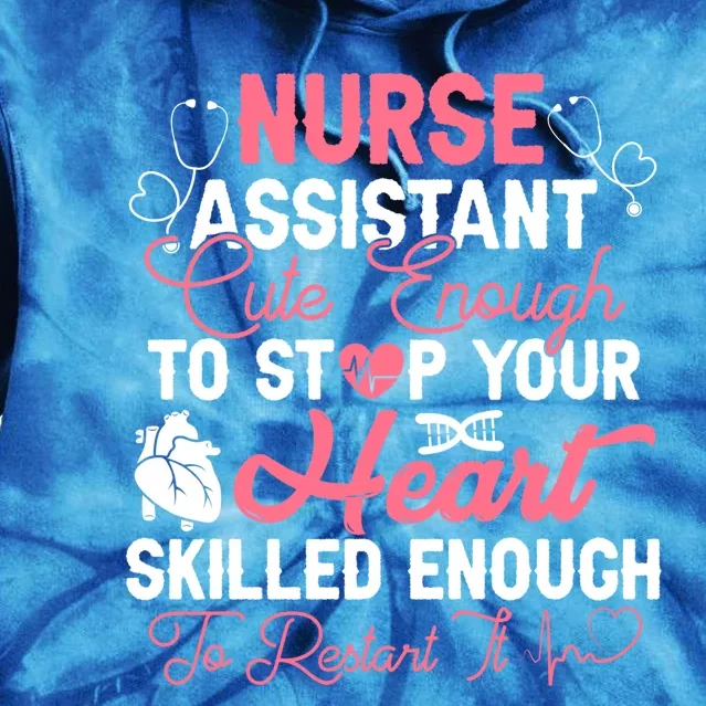 Nurse Assistant Medical Cute Enough To Stop Your Heart Gift Tie Dye Hoodie