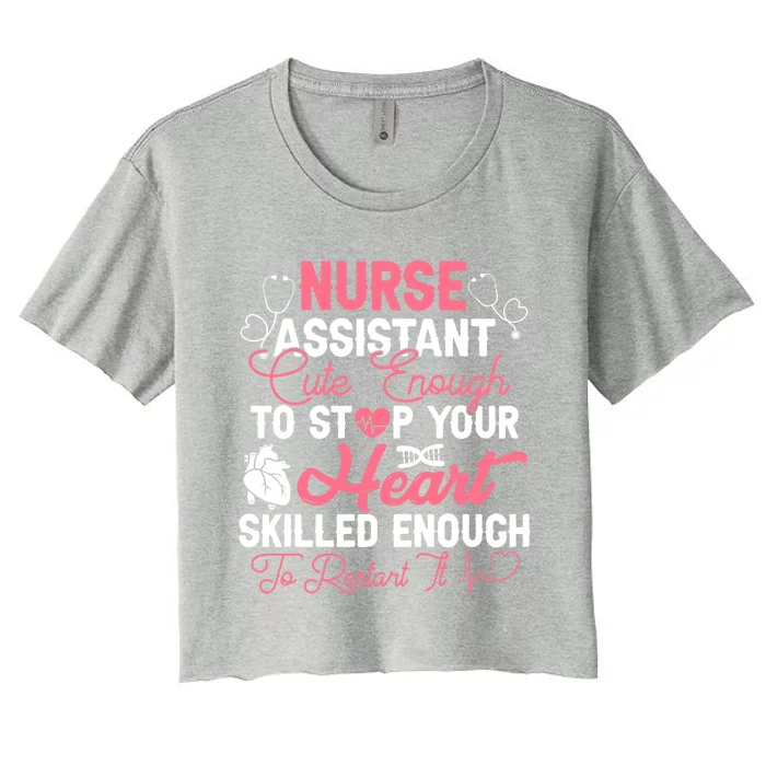 Nurse Assistant Medical Cute Enough To Stop Your Heart Gift Women's Crop Top Tee