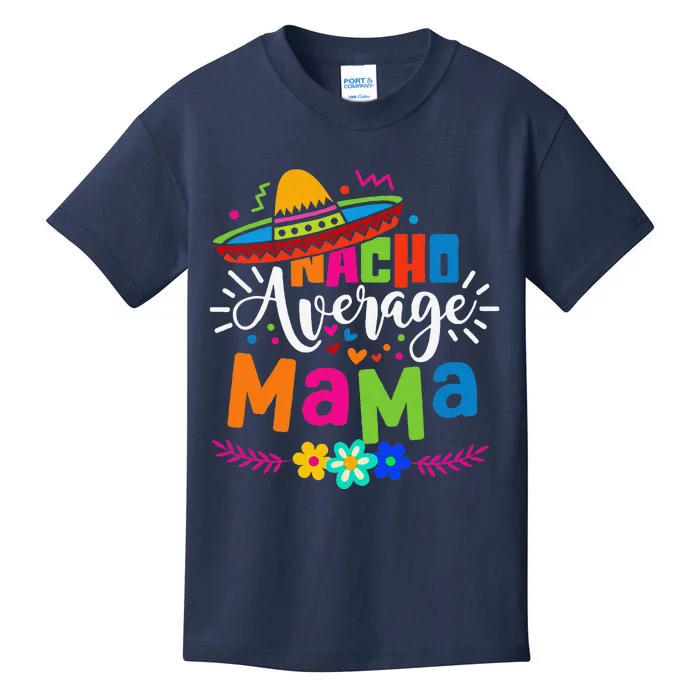 Nacho Average Mama Cinco De Mayo Mom Mother Mexican Fiesta Kids T-Shirt