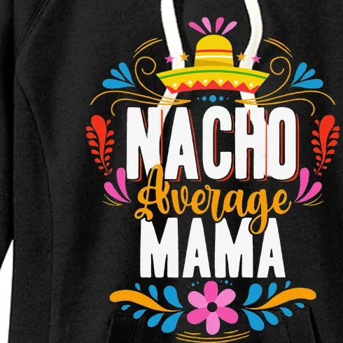 Nacho Average Mama Cinco De Mayo Mexican Matching Family Women's Fleece Hoodie