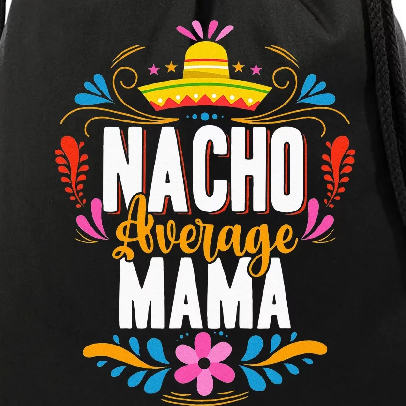 Nacho Average Mama Cinco De Mayo Mexican Matching Family Drawstring Bag