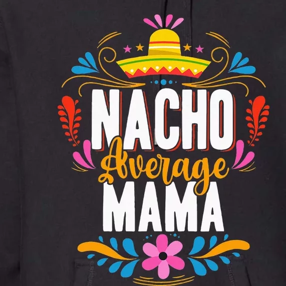 Nacho Average Mama Cinco De Mayo Mexican Matching Family Premium Hoodie