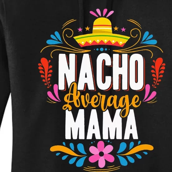 Nacho Average Mama Cinco De Mayo Mexican Matching Family Women's Pullover Hoodie