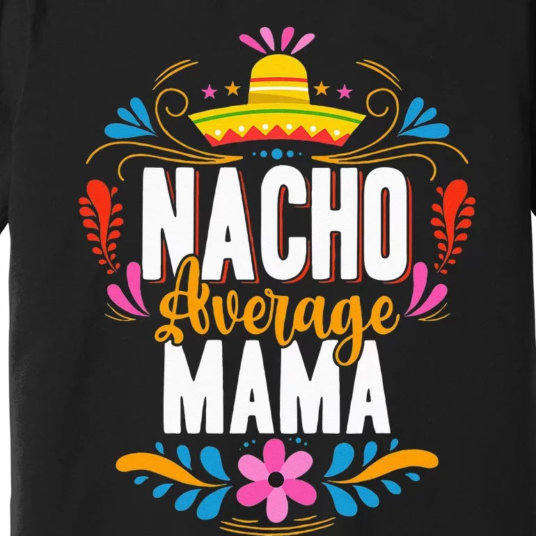 Nacho Average Mama Cinco De Mayo Mexican Matching Family Premium T-Shirt