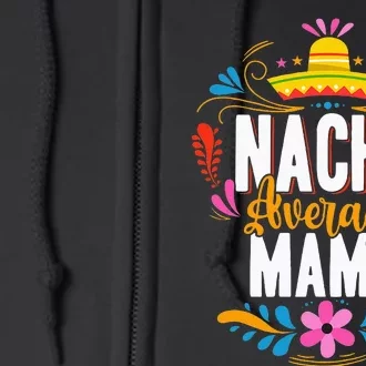 Nacho Average Mama Cinco De Mayo Mexican Matching Family Full Zip Hoodie