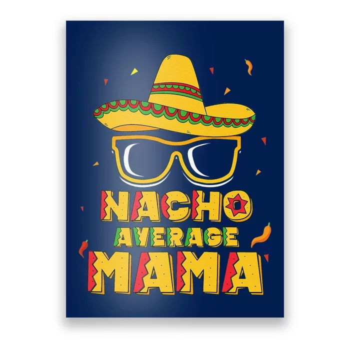 Nacho Average Mama Mom Cinco De Mayo Women Gift Mommy Poster