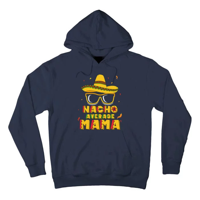 Nacho Average Mama Mom Cinco De Mayo Women Gift Mommy Tall Hoodie