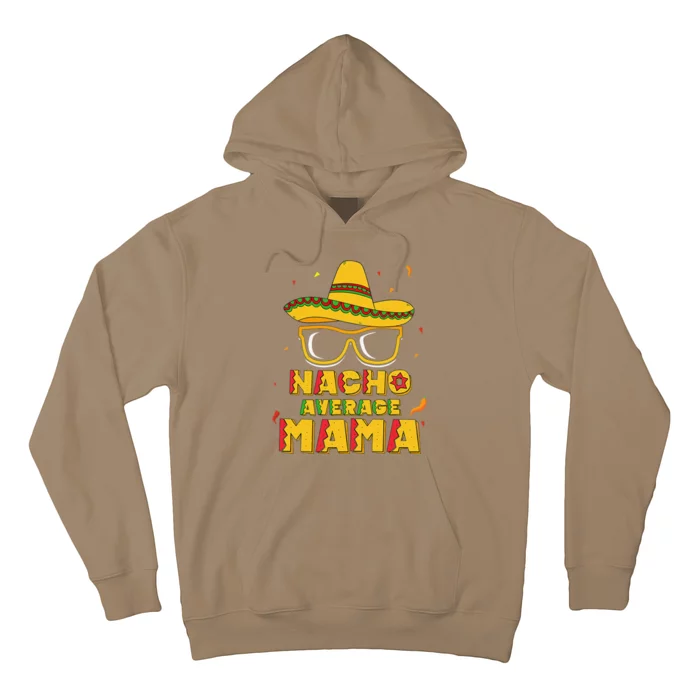 Nacho Average Mama Mom Cinco De Mayo Women Gift Mommy Hoodie