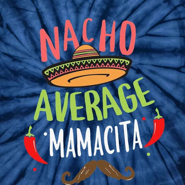 Nacho Average Mamacita Mexican Mustache Cinco De Mayo Tie-Dye T-Shirt