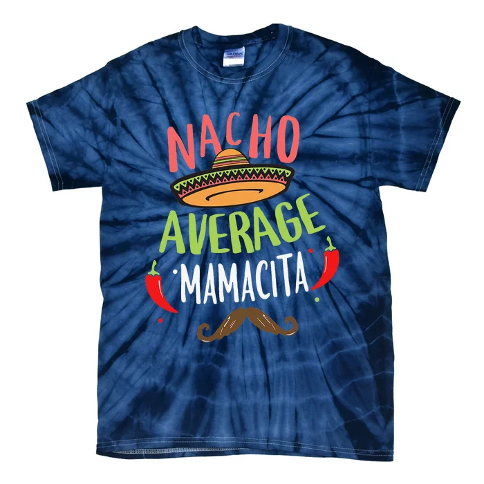 Nacho Average Mamacita Mexican Mustache Cinco De Mayo Tie-Dye T-Shirt