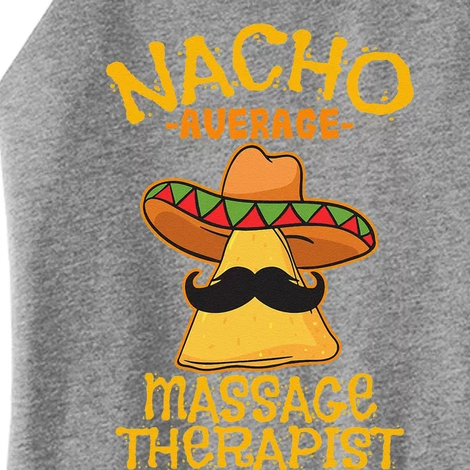 Nacho Average Massage Therapist Masseuse Cinco De Mayo Party Women’s Perfect Tri Rocker Tank